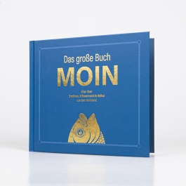 Das große Buch MOIN - Alles über Krabben, Klönschnack & Kultur aus dem Moinland