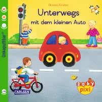 Baby Pixi (unkaputtbar) 33: Unterwegs mit dem kleinen Auto