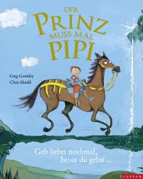 Der Prinz muss mal Pipi - Eine Geschichte zum Thema "Wann sind wir endlich da?"