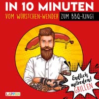 Endlich mitreden!: In 10 Minuten vom Würstchen-Wender zum BBQ-King