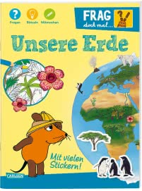 Frag doch mal ... die Maus!: Unsere Erde