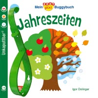 Baby Pixi (unkaputtbar) 45: Mein Baby-Pixi Buggybuch: Jahreszeiten