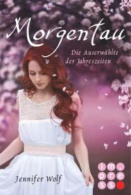 Morgentau. Die Auserwählte der Jahreszeiten (Buch 1)