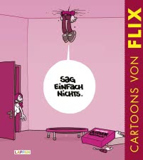Sag einfach nichts! - Cartoons rund um das Thema Beziehung