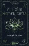 All Our Hidden Gifts - Die Kraft der Talente (All Our Hidden Gifts 2)