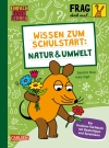 Cover von „Frag doch mal ... die Maus: Wissen zum Schulstart: Natur und Umwelt“