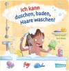 Ich kann duschen, baden, Haare waschen!