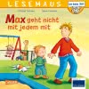 LESEMAUS 4: Max geht nicht mit jedem mit