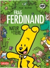 Frag Ferdinand: Natur und Tiere