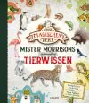 Die Schule der magischen Tiere: Mister Morrisons gesammeltes Tierwissen