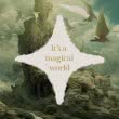In der Mitte steht "It's a magical world" und dahinter ist eine fantastische Welt mit Felsen, Wasserfällen und Vögeln