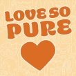 Love so Pure