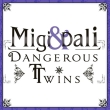 Migi & Dali - Dangerous Twins