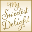 My Sweetest Delight
