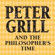 Peter Grill and the Philosopher's Time