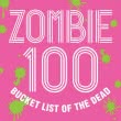 Zombie 100 – Bucket List of the Dead