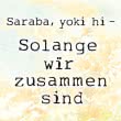 Saraba, yoki hi – Solange wir zusammen sind