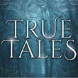 True Tales