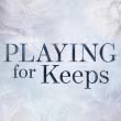 Playing for Keeps