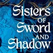 Sisters of Sword and Shadow