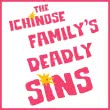 The Ichinose Family's Deadly Sins