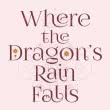 Where the Dragon's Rain Falls