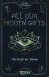 All Our Hidden Gifts - Die Kraft der Talente (All Our Hidden Gifts 2)