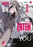 August 9th, I will be eaten by you 1