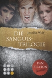 Die Sanguis-Trilogie: Band 1-3 (mit Fanfiction-Bonus)