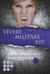 Die Sanguis-Trilogie 2: Vivere militare est - Leben heißt zu kämpfen