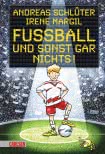 Fußball und ...: Fußball und sonst gar nichts!