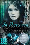 In Between. Das Geheimnis der Königreiche (Band 1)