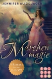 Märchenmagie (Vier Märchen-Romane von Jennifer Alice Jager in einer E-Box!)