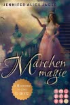 Märchenmagie (Vier Märchen-Romane von Jennifer Alice Jager in einer E-Box!)