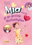 Mia 10: Mia und der gi-ga-geniale Hochzeitsplan 