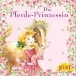 Pixi - Die Pferde-Prinzessin