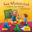 Pixi 2342: Lea Wirbelwind will in die Schule - unbedingt!