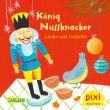 Pixi 2386: König Nussknacker - Lieder und Gedichte