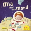 Pixi 2494: Mia fliegt zum Mond