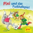 Pixi 2592: Pixi und das Fußballspiel