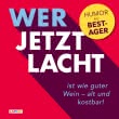 Wer jetzt lacht, ist wie guter Wein - alt, aber kostbar!