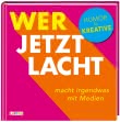 Wer jetzt lacht, macht irgendwas mit Medien