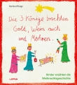 Die drei Könige brachten Gold, Wein auch und Möhren - Kinder erzählen die Weihnachtsgeschichte