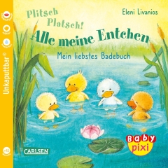 Baby Pixi (unkaputtbar) 105: Plitsch, platsch! Alle meine Entchen