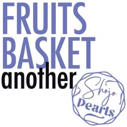 FRUITS BASKET ANOTHER Pearls