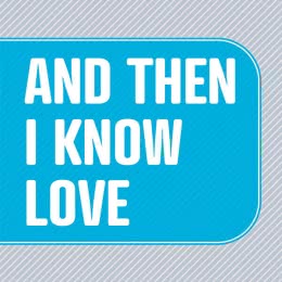 And Then I Know Love