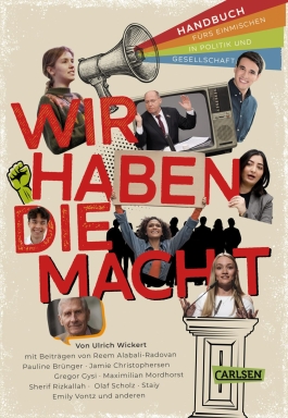"Wir haben die Macht" -  Handbuch für junge Menschen zum Einmischen in Politik und Gesellschaft 