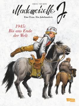 Mademoiselle J - Eine Frau. Ein Jahrhundert. 2: 1945: Bis zum Ende der Welt