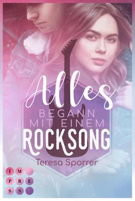 Alles begann mit einem Rocksong (Die Rockstar-Reihe)