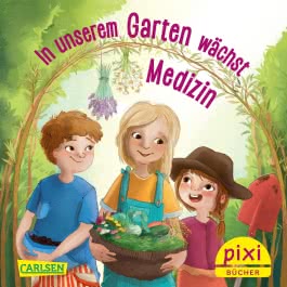 Pixi 2636: In unserem Garten wächst Medizin